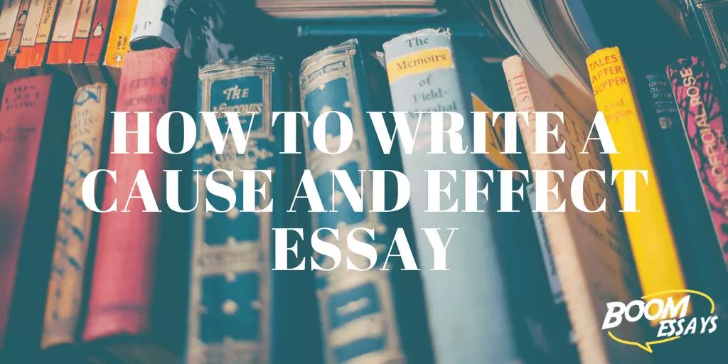 Cause and Effect Essay: How-To, Structure, Examples, Topics